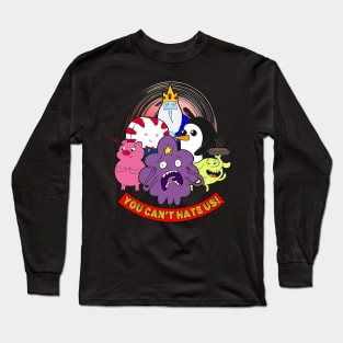 You Can't Hate Us - Adventure Time Characters Long Sleeve T-Shirt